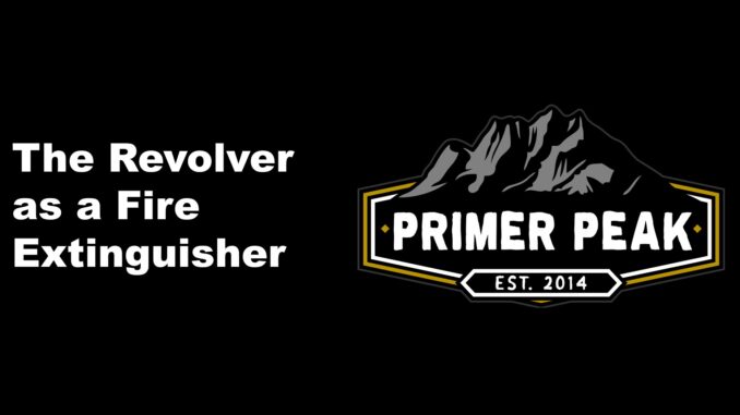the revolver as a fire extinguisher the revolver as a fire extinguisher