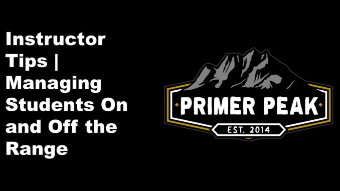 instructor tips managing students on and off the range